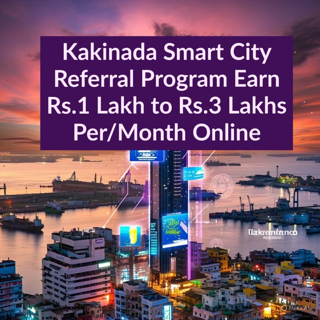 Kakinada Smart City Referral Program Earn Rs.1 Lakh to Rs.3 Lakhs per month online